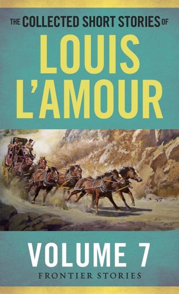 The Collected Short Stories of Louis L'Amour, Volume 7 (eBook, ePUB) The Collected Short Stories of Louis L'Amour, Volume 7 (eBook, ePUB)