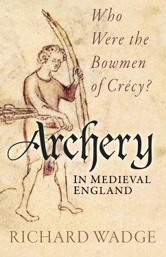 Archery in Medieval England (eBook, ePUB) - Wadge, Richard