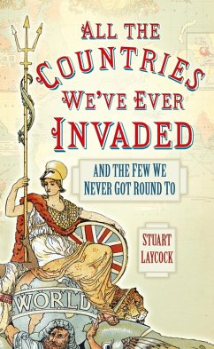 All the Countries We've Ever Invaded (eBook, ePUB) - Laycock, Stuart