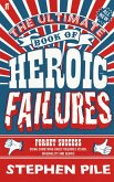 The Ultimate Book of Heroic Failures (eBook, ePUB)