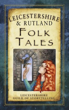 Leicestershire and Rutland Folk Tales (eBook, ePUB) - Leicestershire Guild of Storytelling