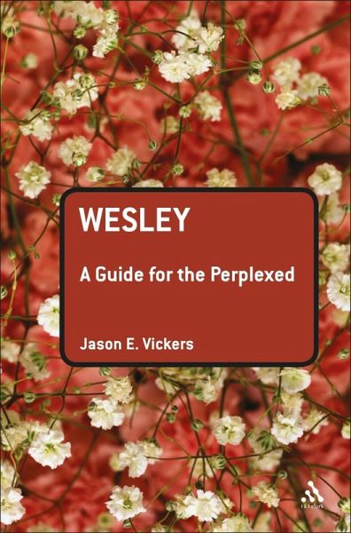Wesley: A Guide for the Perplexed (eBook, PDF) Wesley: A Guide for the Perplexed (eBook, PDF)