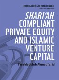 Shari'ah Compliant Private Equity and Islamic Venture Capital (eBook, PDF) Shari'ah Compliant Private Equity and Islamic Venture Capital (eBook, PDF)