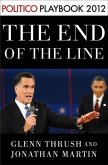 The End of the Line: Romney vs. Obama: the 34 days that decided the election: Playbook 2012 (POLITICO Inside Election 2012) (eBook, ePUB)