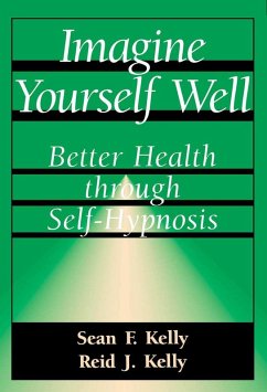 Imagine Yourself Well (eBook, ePUB) - Kelly, Sean F.; Kelly, Reid J.