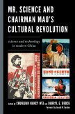 Mr. Science and Chairman Mao's Cultural Revolution (eBook, ePUB) Mr. Science and Chairman Mao's Cultural Revolution (eBook, ePUB)