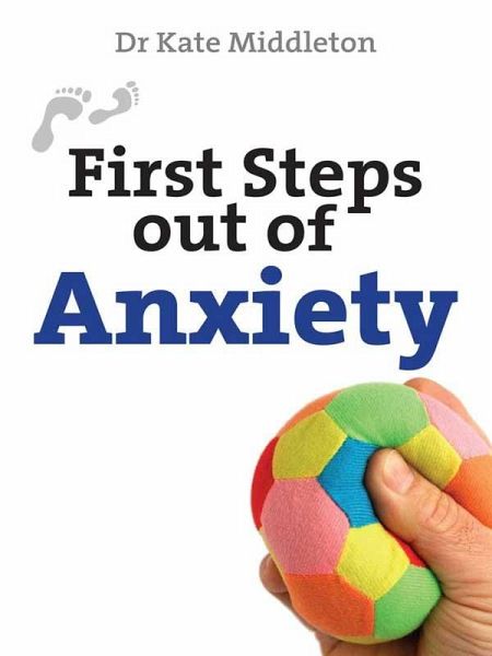 First Steps Out of Anxiety (eBook, ePUB) First Steps Out of Anxiety (eBook, ePUB)
