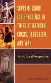 Supreme Court Jurisprudence in Times of National Crisis, Terrorism, and War (eBook, ePUB)