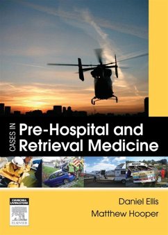 Cases in Pre-hospital and Retrieval Medicine (eBook, ePUB) - Ellis MBBS (London), FIMC & DRTM RCSEd; Hooper MBBS (Adelaide), DipIMC & DRTM RCSEd