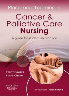 Placement Learning in Cancer & Palliative Care Nursing (eBook, ePUB) - Howard, Penny; Chady), Becky Whittaker (nee