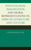 Postcolonial Imaginations and Moral Representations in African Literature and Culture (eBook, ePUB)