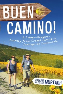 Buen Camino! Walk the Camino de Santiago with a Father and Daughter (eBook, ePUB) - Murtagh, Peter; Murtagh, Natasha