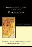 Assessing And Treating Late-life Depression: A Casebook And Resource Guide (eBook, ePUB) Assessing And Treating Late-life Depression: A Casebook And Resource Guide (eBook, ePUB)