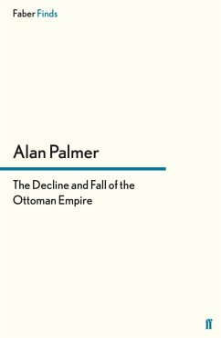 The Decline and Fall of the Ottoman Empire (eBook, ePUB) - Palmer, Alan