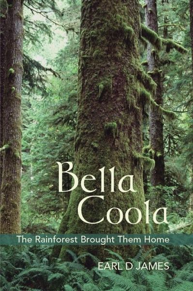 Bella Coola: The Rainforest Brought Them Home (eBook, ePUB) Bella Coola: The Rainforest Brought Them Home (eBook, ePUB)
