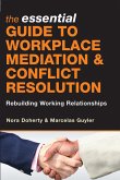 The Essential Guide to Workplace Mediation and Conflict Resolution (eBook, ePUB) The Essential Guide to Workplace Mediation and Conflict Resolution (eBook, ePUB)