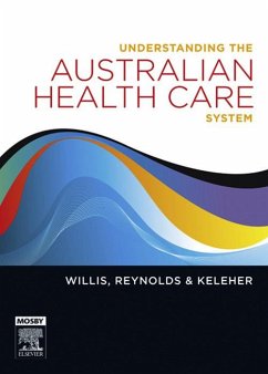 Understanding the Australian Health Care System (eBook, ePUB) - Willis, Eileen; Reynolds, Louise; Keleher, Helen