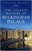 The Strange History of Buckingham Palace (eBook, ePUB)