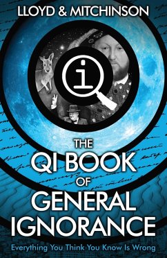QI: The Book of General Ignorance - The Noticeably Stouter Edition (eBook, ePUB) - Lloyd, John; Mitchinson, John