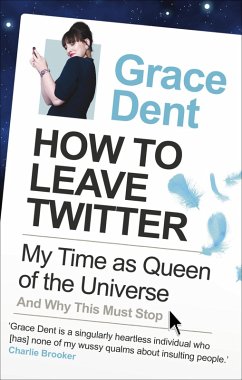 How to Leave Twitter (eBook, ePUB) - Dent, Grace