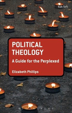 Political Theology: A Guide for the Perplexed (eBook, PDF) - Phillips, Elizabeth