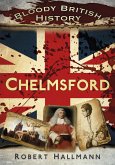 Bloody British History: Chelmsford (eBook, ePUB)