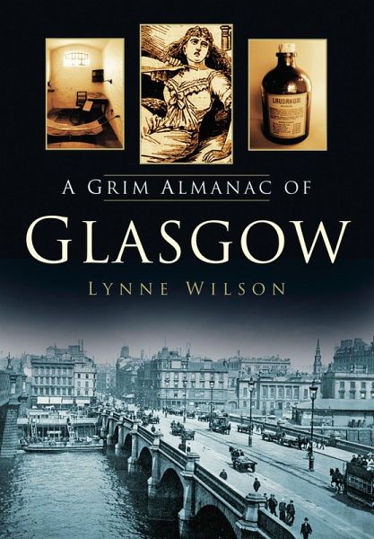 A Grim Almanac of Glasgow (eBook, ePUB) A Grim Almanac of Glasgow (eBook, ePUB)