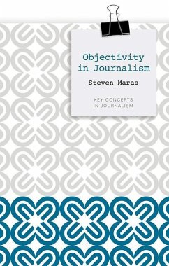 Objectivity in Journalism (eBook, PDF) - Maras, Steven