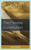 The Flexible Constitution (eBook, ePUB) The Flexible Constitution (eBook, ePUB)