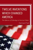 Twelve Inventions Which Changed America (eBook, ePUB) Twelve Inventions Which Changed America (eBook, ePUB)
