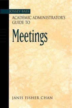 The Jossey-Bass Academic Administrator's Guide to Meetings (eBook, PDF) - Chan, Janis Fisher