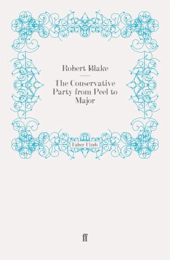The Conservative Party from Peel to Major (eBook, ePUB) - Blake, Robert