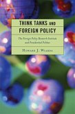 Think Tanks and Foreign Policy (eBook, ePUB) Think Tanks and Foreign Policy (eBook, ePUB)