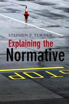 Explaining the Normative (eBook, PDF) - Turner, Stephen P.