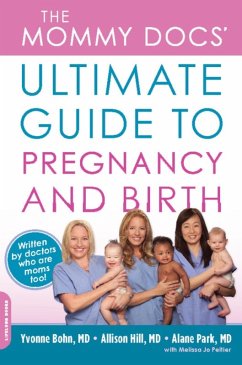 The Mommy Docs' Ultimate Guide to Pregnancy and Birth (eBook, ePUB) - Bohn, Yvonne; Hill, Allison; Park, Alane