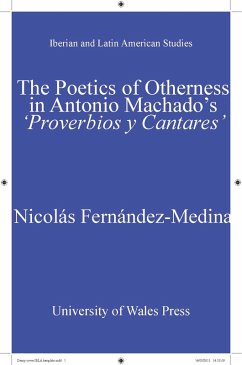 The Poetics of Otherness in Antonio Machado's 'proverbios Y Cantares' (eBook, PDF) - Fernández-Medina, Nicolás