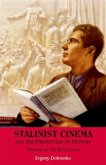 Stalinist Cinema and the Production of History (eBook, PDF)