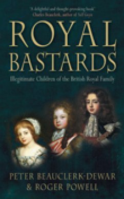 Royal Bastards (eBook, ePUB) - Beauclerk-Dewar, Peter; Powell, Roger