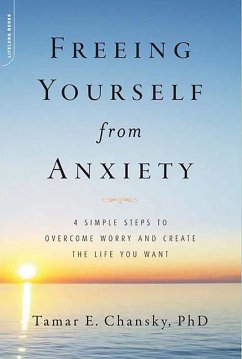 Freeing Yourself from Anxiety (eBook, ePUB) - Chansky, Tamar