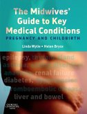 The Midwives' Guide to Key Medical Conditions E-Book (eBook, ePUB)