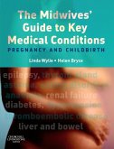 The Midwives' Guide to Key Medical Conditions E-Book (eBook, ePUB) The Midwives' Guide to Key Medical Conditions E-Book (eBook, ePUB)