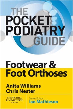 Pocket Podiatry: Footwear and Foot Orthoses E-Book (eBook, ePUB) - Williams BSc(Hons), Anita Ellen; Nester BSc(Hons), Chris