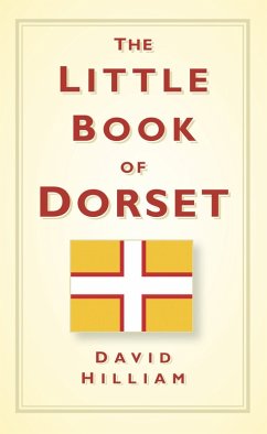 The Little Book of Dorset (eBook, ePUB) - Hilliam, David