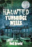 Haunted Tunbridge Wells (eBook, ePUB)