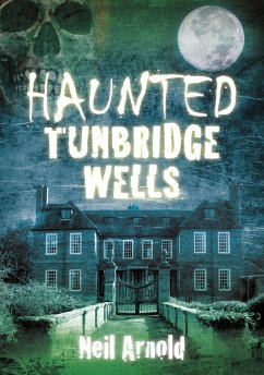 Haunted Tunbridge Wells (eBook, ePUB) - Arnold, Neil