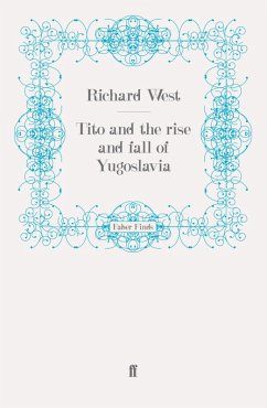 Tito and the Rise and Fall of Yugoslavia (eBook, ePUB) - West, Richard