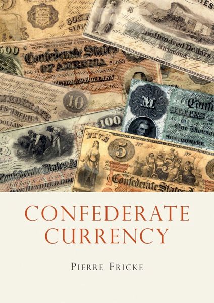 Confederate Currency (eBook, ePUB) Confederate Currency (eBook, ePUB)