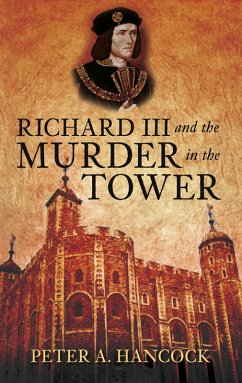 Richard III and the Murder in the Tower (eBook, ePUB) - Hancock, Peter A