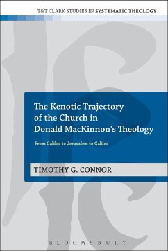 The Kenotic Trajectory of the Church in Donald MacKinnon's Theology (eBook, PDF) - Connor, Timothy G.