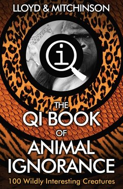 QI: The Book of Animal Ignorance (eBook, ePUB) - Lloyd, John; Mitchinson, John